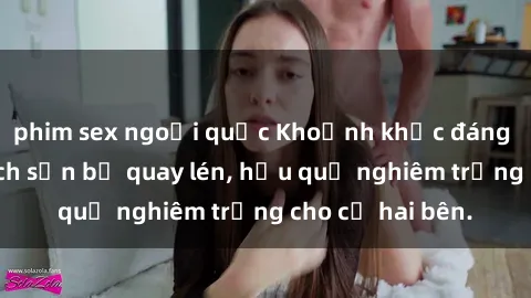 phim sex ngoại quốc Khoảnh khắc đáng buồn: Sex khách sạn bị quay lén, hậu quả nghiêm trọng cho cả hai bên.