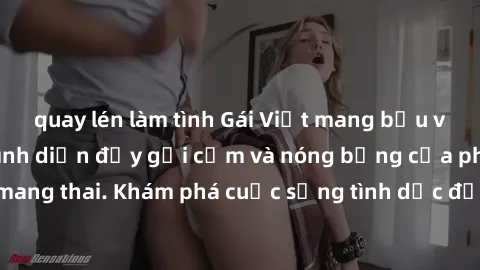 quay lén làm tình Gái Việt mang bầu và làm tình: Màn trình diễn đầy gợi cảm và nóng bỏng của phụ nữ mang thai. Khám phá cuộc sống tình dục đầy hấp dẫn và mới lạ của họ!