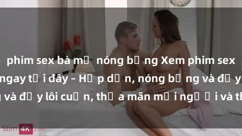 phim sex bà mẹ nóng bỏng Xem phim sex miễn phí online ngay tại đây – Hấp dẫn, nóng bỏng và đầy lôi cuốn, thỏa mãn mọi người và thú vui của bạn!